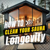 How to Clean Your Sauna for Maximum Longevity: A Comprehensive Step-by-Step Guide