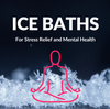 Ice Baths for Stress Relief and Mental Health: A Guide to Cold Water Therapy