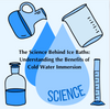 The Science Behind Ice Baths: Understanding the Benefits of Cold Water Immersion