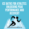Ice Baths for Athletes: Unlocking Peak Performance and Recovery