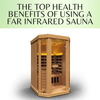 the top health benefits of using a far infrared sauna